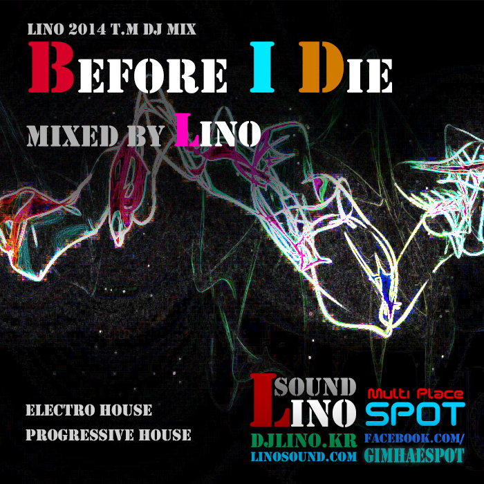 Lino before I Die.jpg : ☆Real DJ☆ Before I Die (Lino 2014 T.M Club Mixtape) - Mixed By Lino
