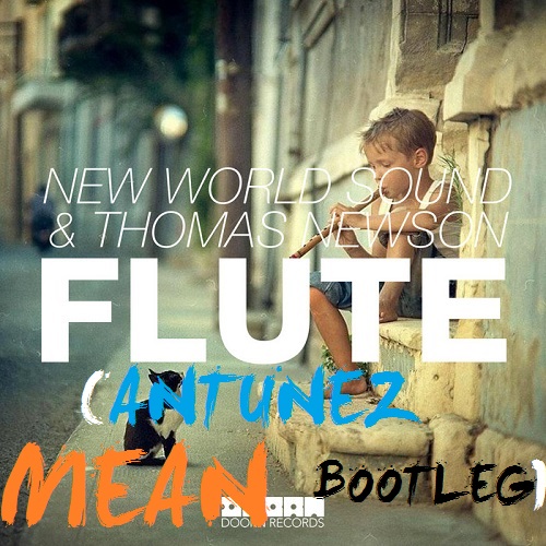 New World Sound & Thomas Newson - Flute (Antunez Mean Bootleg).jpg
