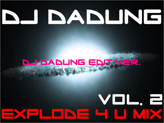 DJ DaDung - Explode 4 U Mix Vol. 2.png : ★무료★ 3825명의 선택 터짐DJ DaDung !! // Explaod 4 U Mix Vol.2 (DJ DaDung Edit Ver.)