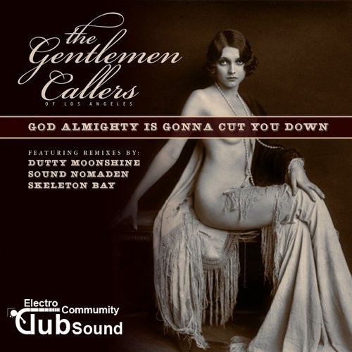 The Gentlemen Callers of LA - God Almighty Is Gonna Cut You Down (Skeleton Bay Remix).jpg