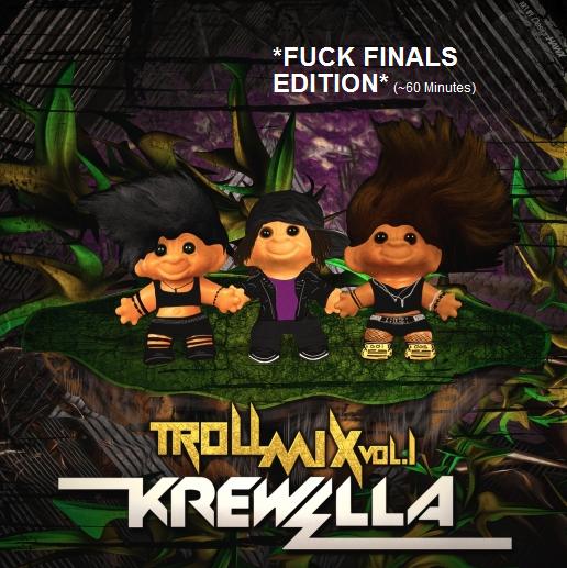 Krewella Troll mix vol.1.JPG : 클죽이에용 ㅎㅎ Krewella - Troll Mix Vol.1 (fuck finals edition)