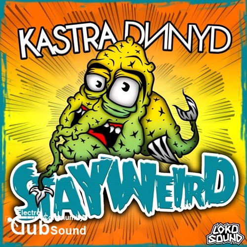 Kastra & DNNYD - Stay Weird (Original Mix).jpg