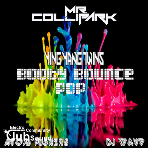 Mr. Collipark, Atom Pushers & DJ Wavy feat. Ying Yang Twins - Booty Bounce Pop (Original Mix).jpg