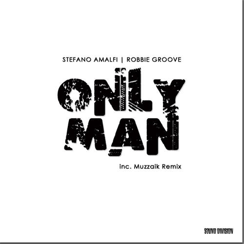 Stefano Amalfi, Robbie Groove - Only Man (Muzzaik Remix).jpg