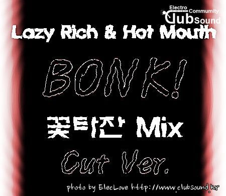 Lazy Rich & Hot Mouth - BONK! (꽃타잔 Mix) Cut Ver..jpg