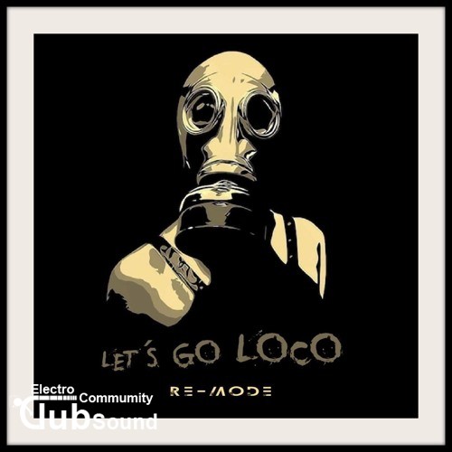 320kbps - Re-Mode - Lets Go Loco (Original Mix).jpg