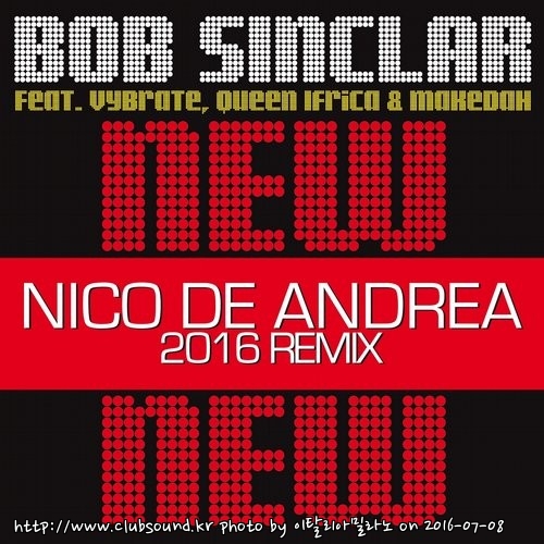 Bob Sinclar feat. Vybrate, Queen Ifrica, Makedah - New New New (Nico De Andrea 2016 Remix).jpg