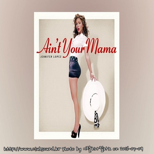 Jennifer Lopez - Ain't Your Mama (Jack Mazzoni & Christopher Vitale Remix) Jennifer Lopez - Aint Your Mama (Jack Mazzoni & Christopher Vitale Remix).jpg