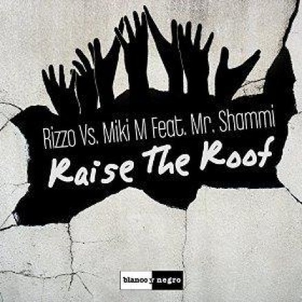 123456.php-x.jpg : Rizzo Vs. Miki M Ft. Mr. Shammi - Raise The Roof (Extended Mix)