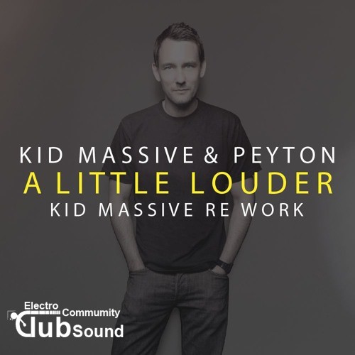 Kid Massive & Peyton - A Little Louder (Kid Massive Rework).jpg