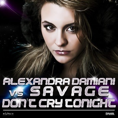 artworks-000017964231-fprt6d-crop.jpg : Alexandra Damiani & Savage - Don t Cry Tonight (Alexandra D Extended Mix)