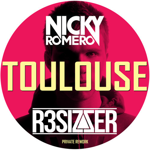 Nicky Romero - Toulouse (R3sizzer Private Rework).jpg