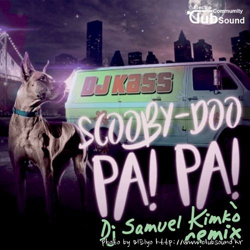 DJ KASS - Scooby-Doo Pa Pa (DJ Samuel Kimko Remix) Scooby Doo Pa! Pa! Scooby Doo PaPa Scooby-Doo PaPa.jpg