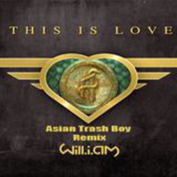 will.i.am - This Is Love (Asian Trash Boy Remix) [320Kbps].jpg : will.i.am - This Is Love (Asian Trash Boy Remix) [320Kbps]