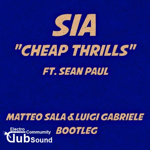 Sia Feat. Sean Paul - Cheap Thrills (Matteo Sala & Luigi Gabriele Bootleg).jpg