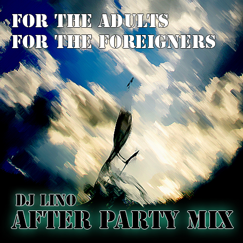 title.JPG : After Party Mix (For the Adults, For the Foreigners) - Mixed By DJ Lino