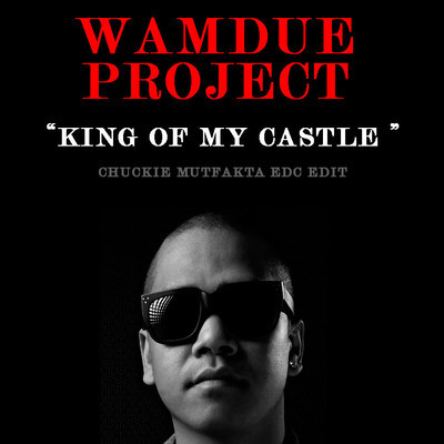 artworks-000025070226-uun4ej-crop.jpg : Wamdue Project - King Of My Castle (Chuckie Mutfakta EDC Edit)