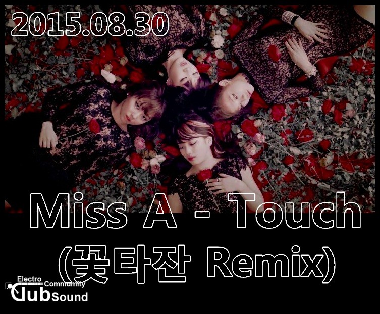 Miss A - Touch (꽃타잔 Remix).jpg : Miss A - Touch (꽃타잔 Remix) 유튜브 영상