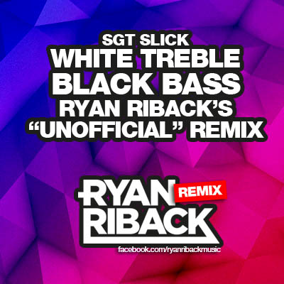 White Treble Black Bass (Ryan Riback's Unofficial Remix).jpg