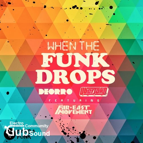 Deorro & Uberjak'd feat. Far East Movement - When The Funk Drops (Original Mix).jpg