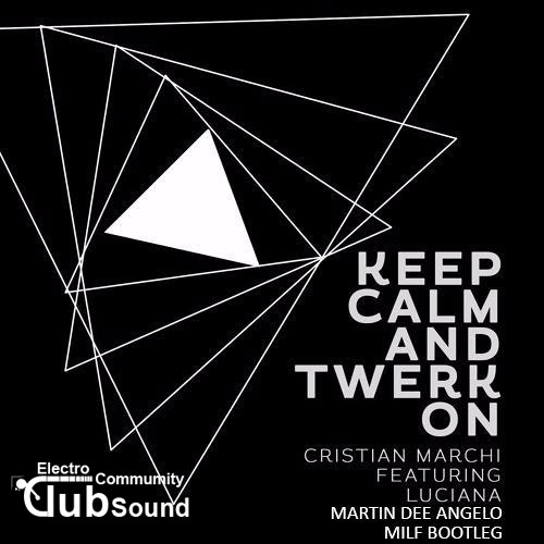 Cristian Marchi - Keep Calm & Twerk On (Martin Dee Angelo MILF Bootleg).jpg