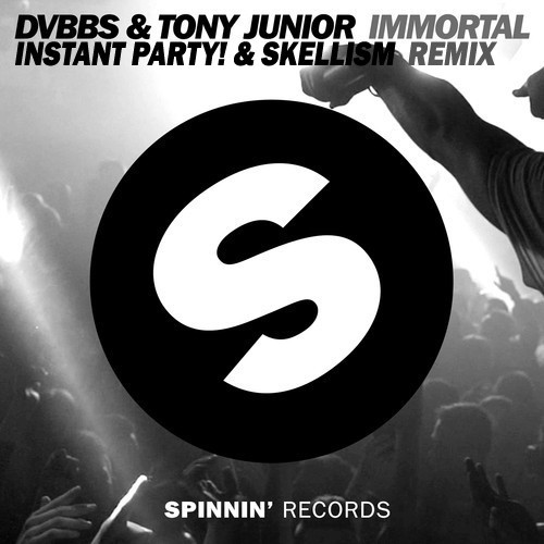 DVBBS & Tony Junior – Immortal (Instant Party! & Skellism Remix).jpg