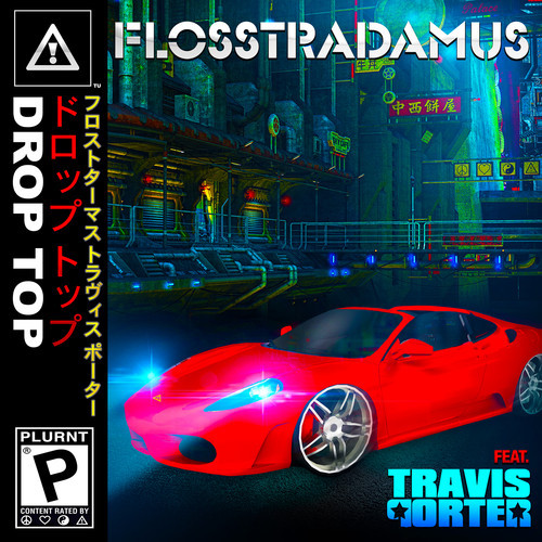 Flosstradamus feat. Travis Porter – Drop Top.jpg