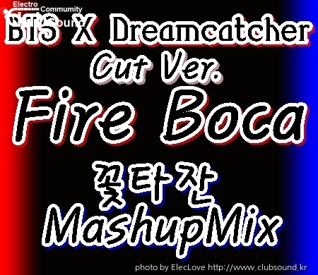 BTS X Dreamcatcher - Fire Boca (꽃타잔 MashupMix) Cut Ver.jpg