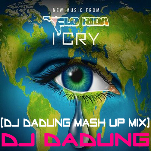 Flo Rida - I Cry mash up logo.png : ★DJ DaDung 의 Mash Up Mix 를 들으시면서 귀정화좀 하실께요 ㅋㅋ★