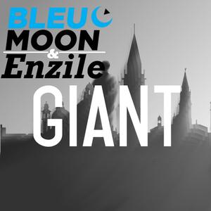 Giant (Original Mix).jpg : ★★ SSS ** Bleu Moon & Enzile - Giant (Original Mix) ** + @ ★★