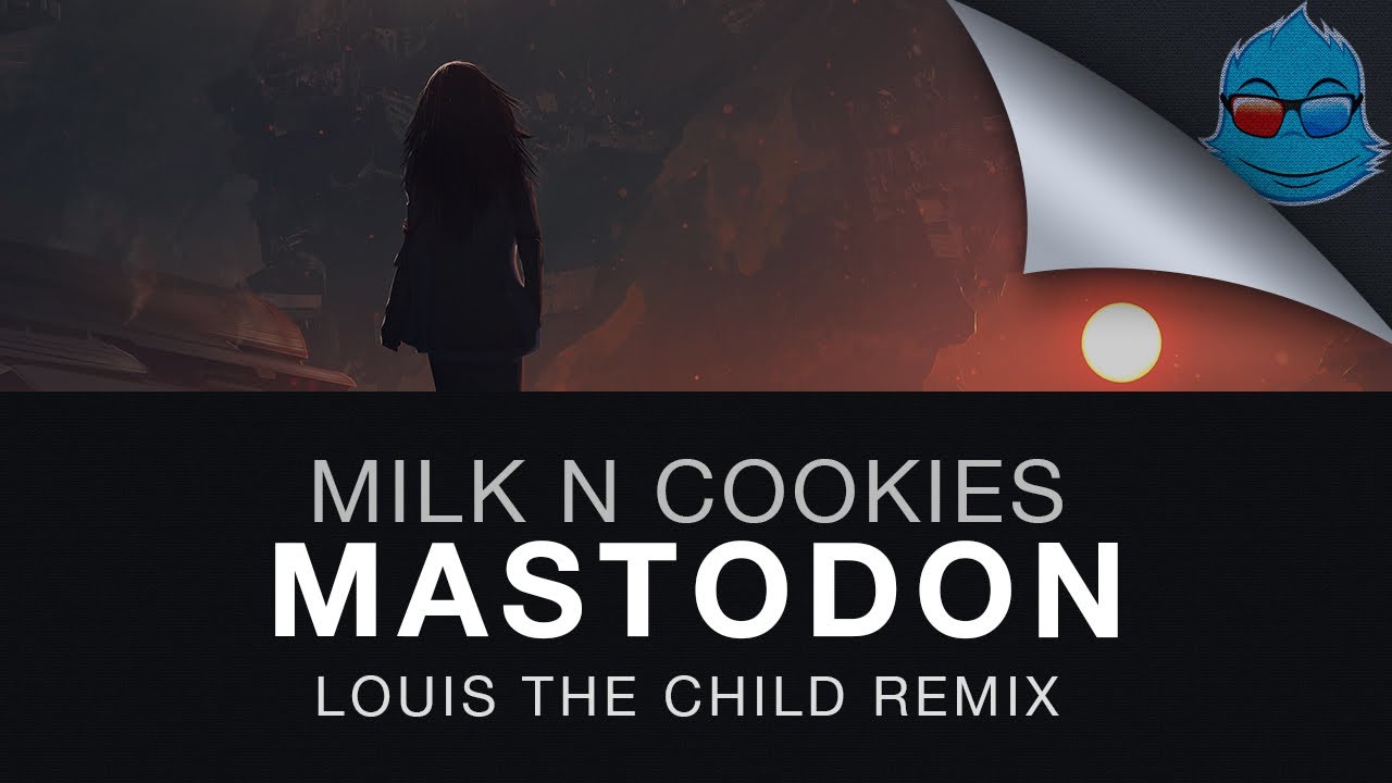 maxresdefault.jpg : Milk N Cookies - Mastodon ft. Alina Renae (Louis The Child Remix)