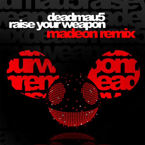 Deadmau5-Raise-Your-Weapon-Madeon-Remix.jpg