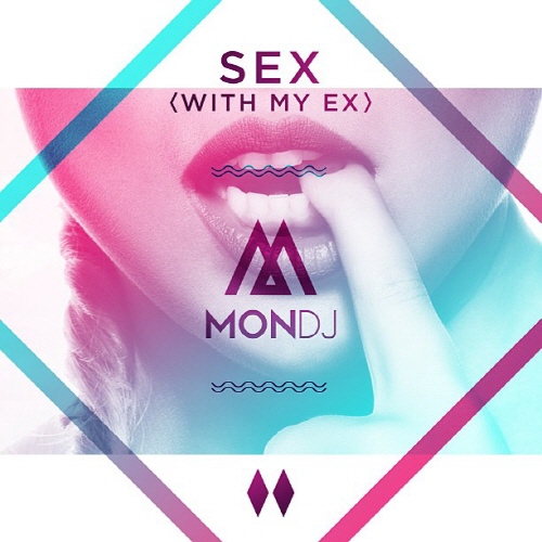 Sex (With My Ex).jpg : MonDJ - Sex (With My Ex) 1곡