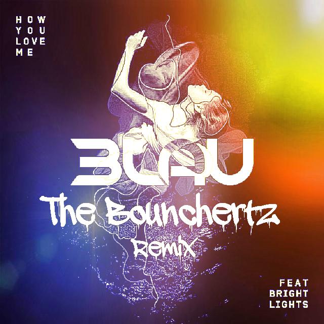 How You Love Me - 3LAU (The Bounchertz Remix).jpg