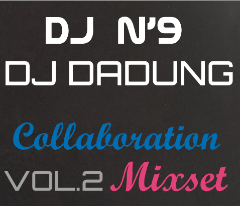 Collabo vol.2 Album ART (Making DJ DADUNG).png : RightNow !! ★★ DJ N'9 & DJ DADUNG - Collaboration Mix VOL.2 ★★