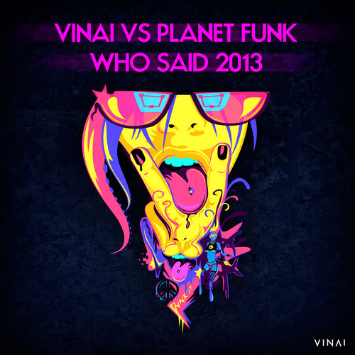 VINAI vs Planet Funk - Who Said 2013.jpg