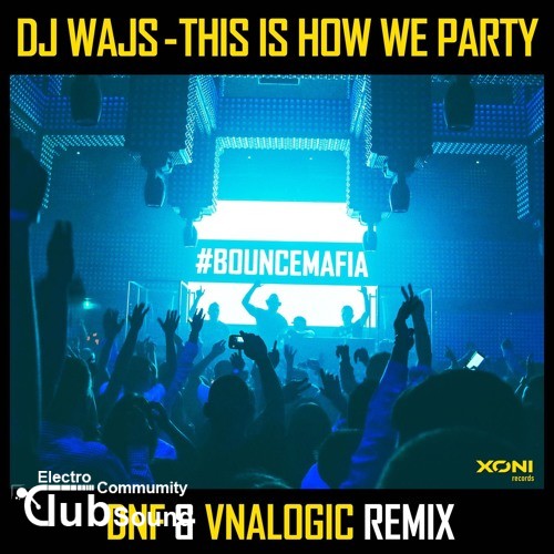 DJ WAJS - This Is How We Party (DNF & Vnalogic Remix).jpg