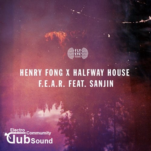 Henry Fong X Halfway House feat. Sanjin - F.E.A.R. (Original Mix).jpg