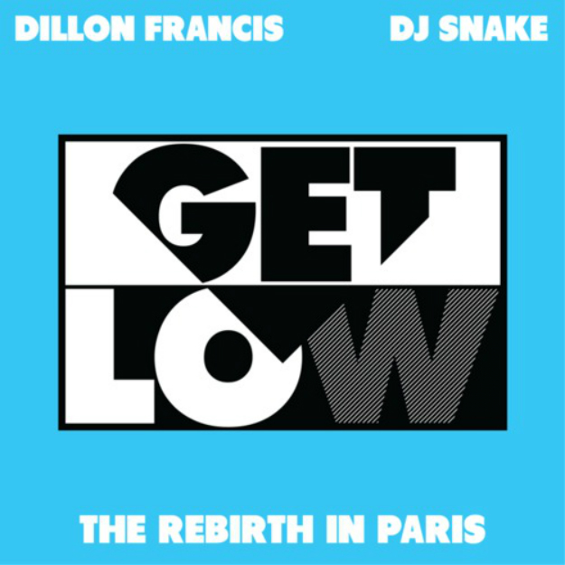 Dillon Francis & DJ Snake - Get Low (The Rebirth In Paris.jpg : Dillon Francis & DJ Snake - Get Low (The Rebirth In Paris)