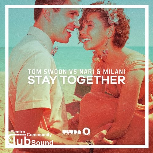 Tom Swoon vs. Nari & Milani - Stay Together (Original Mix).jpg