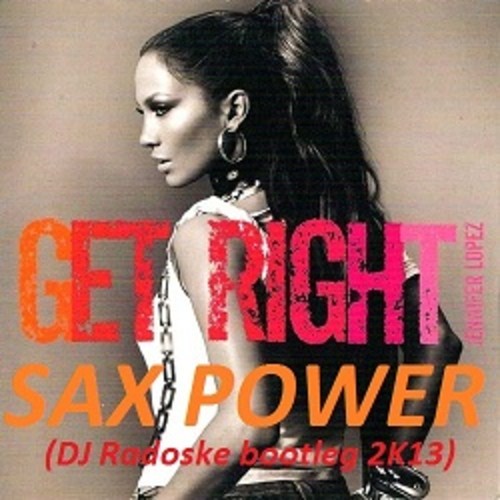 Get Right Sax Power (DJ Radoske Bootleg 2K13).jpg