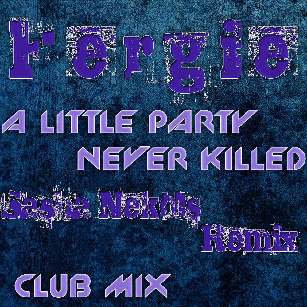 A Little Party Never Killed Nobody (Sasha Nekols Club Mix).jpg