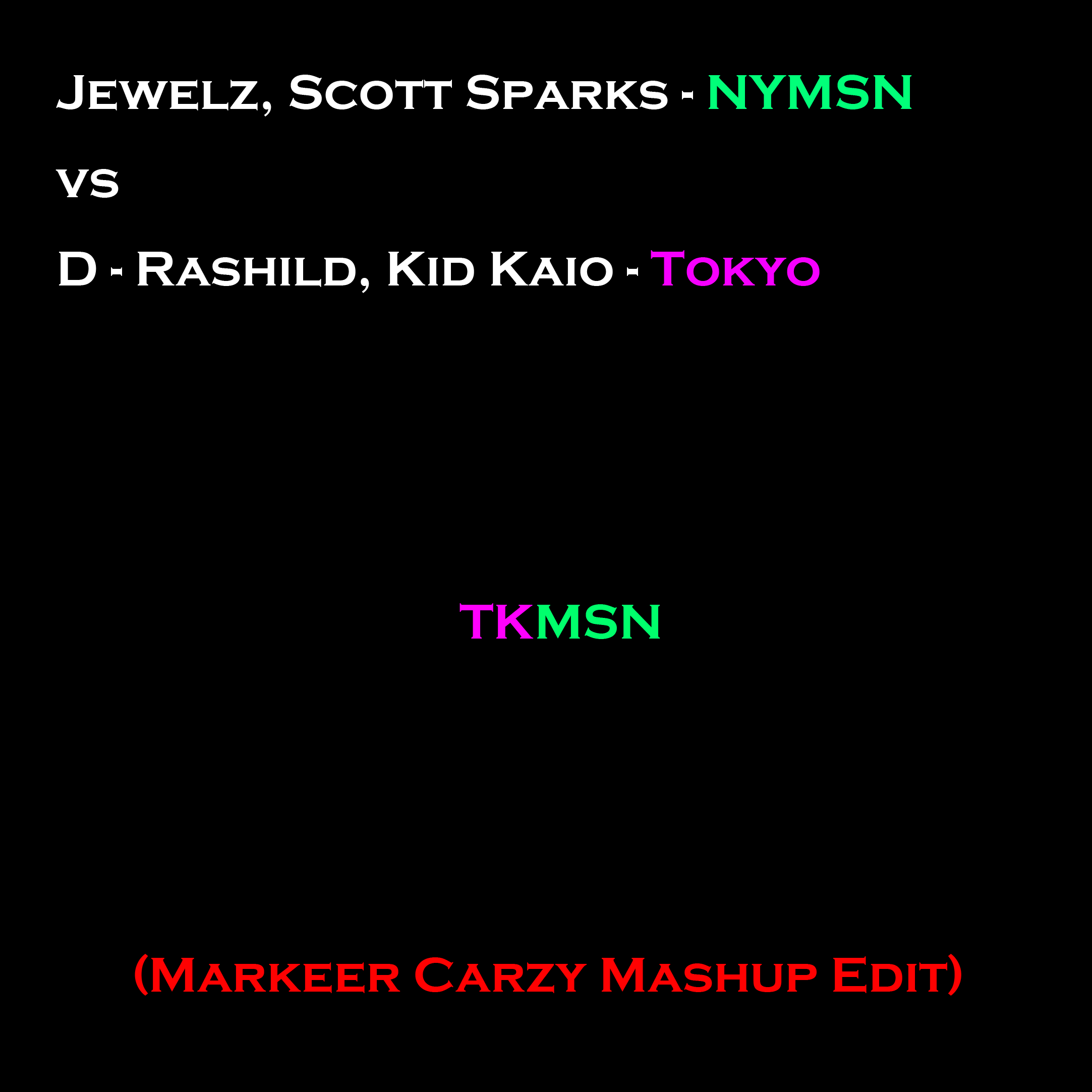 TKMSN.png : ◆자작/강추◆◆◆◆◆Jewelz, Scott sparks vs D-Rashild, Kid Kaio - TKMSN (Markeer Crazy Mashup Edit)