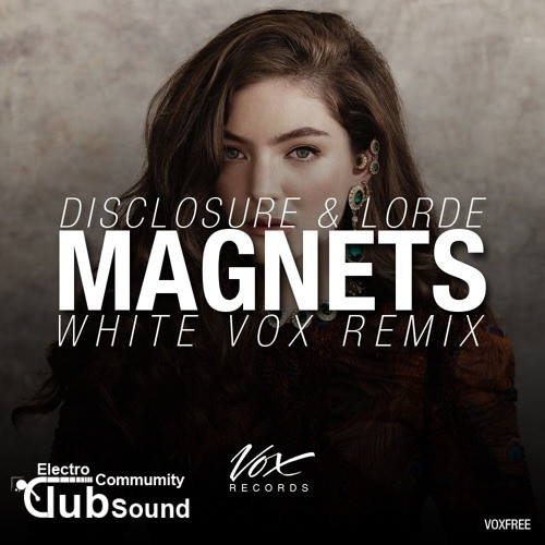 Disclosure & Lorde - Magnets (White Vox Remix).jpg