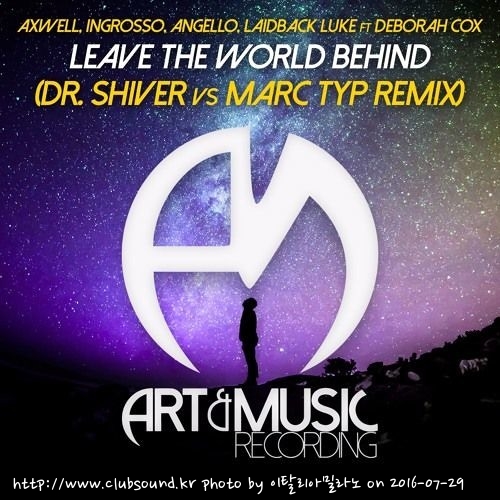 Axwell, Ingrosso, Angello, Laidback Luke ft Deborah Cox - Leave The World Behind (Dr. Shiver vs. Marc Typ Remix).jpg