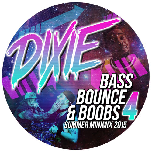 Dixie - Bass, Bounce, & Boobs 4 (Summer Minimix 2015).jpg : 아무도 안올렷길래 올립니다. Dixie - Bass, Bounce, & Boobs 4 (Summer Minimix 2015)입니다. 흥이나네요 흥흥흥!