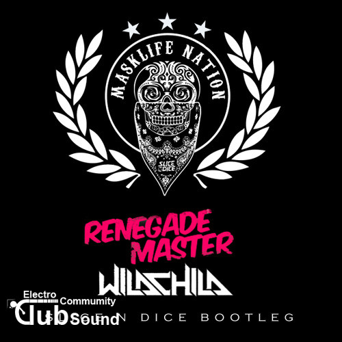 Wildchild - Renegade Master (Slice N Dice Bootleg).jpg