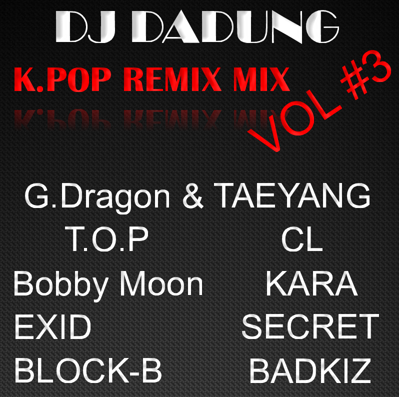 ALBUM JACKET (DJ DADUNG - K.POP REMIX MIX VOL.3).png : KPOP REMIX? 나를 따라올수있겠어? ★★ DJ DADUNG - K.POP REMIX MIX VOL.3 ★★ ALBUM JACKET (DJ DADUNG - K.POP REMIX MIX VOL.3).png : KPOP REMIX? 나를 따라올수있겠어? ★★ DJ DADUNG - K.POP REMIX MIX VOL.3 ★★