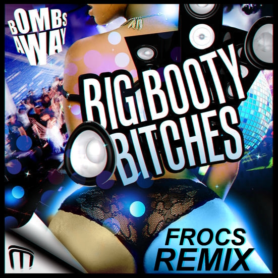 Big Booty Bitches (FROCS REMIX).jpg