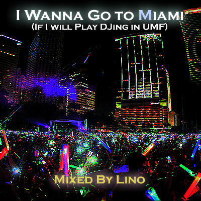 UMF.jpg : ☆무료 I Wanna Go to Miami (If I'll Play DJing in UMF) - Mixed By Lino UMF.jpg : ☆무료 I Wanna Go to Miami (If I'll Play DJing in UMF) - Mixed By Lino